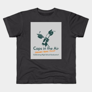 Caps in the Air, Dreams Taking Flight - Celebrating High School Graduation! Kids T-Shirt